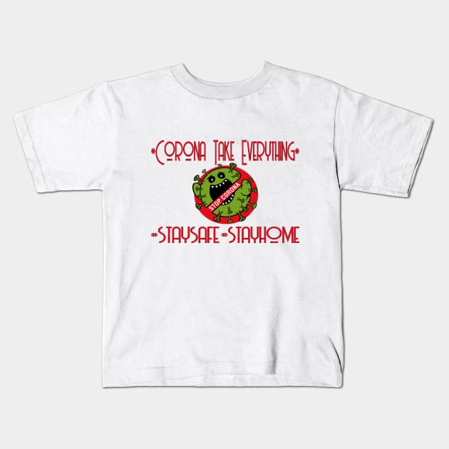 Corona Take Everything Kids T-Shirt by Kyra_Clay